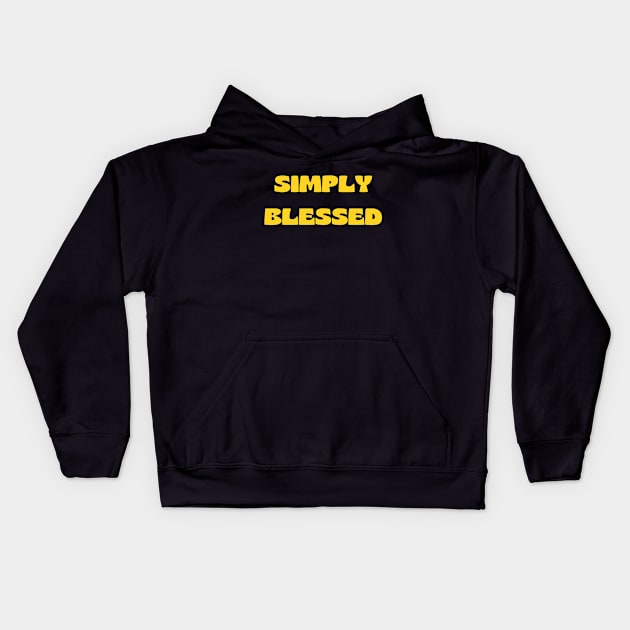 Simply blessed Kids Hoodie by Prayingwarrior